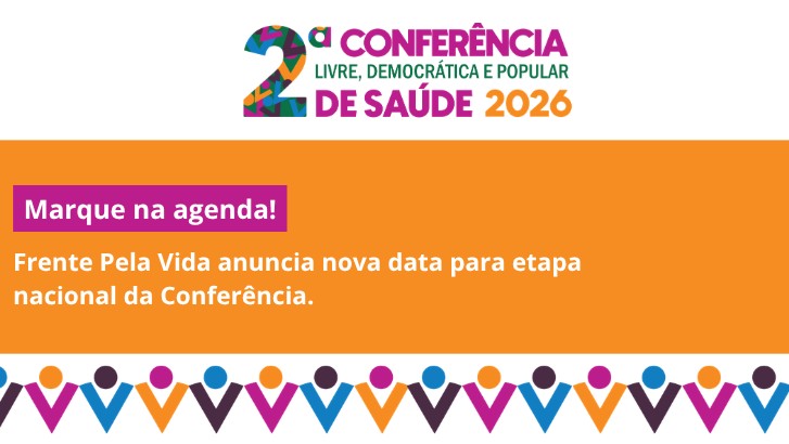  Frente Pela Vida divulga nova data da etapa nacional da 2ª Conferência Livre, Democrática e Popular de Saúde