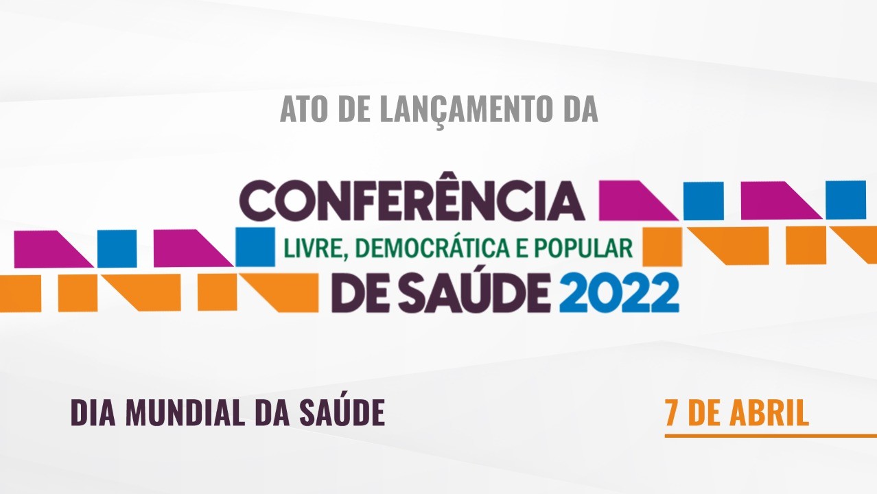  Associações científicas e movimentos sociais lançam Conferência Nacional Livre, Democrática e Popular de Saúde no próximo dia 7